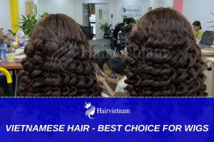 Why Is Vietnamese Hair the Best Choice for Wigs?